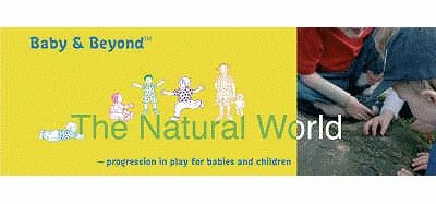 Natural World: Progression in Play for Babies and Children
