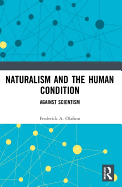 Naturalism and the Human Condition: Against Scientism