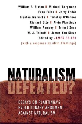 Naturalism Defeated? - Beilby, James (Editor)