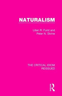 Naturalism - Furst, Lilian R., and Skrine, Peter N.