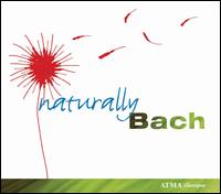 Naturally Bach - Bruce Haynes (oboe d'amore); Da Sonar; Daniel Taylor (counter tenor); Stephen Stubbs (baroque lute)