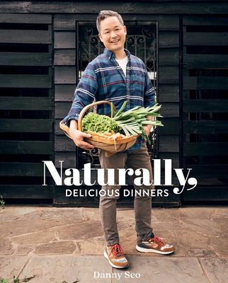 Naturally, Delicious Dinners - Seo, Danny