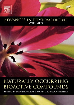 Naturally Occurring Bioactive Compounds: Volume 3 - Rai, Mahendra, PhD, and Carpinella, Maria Cecilia