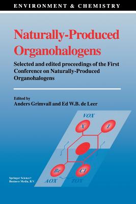 Naturally-Produced Organohalogens - Grimvall, Anders (Editor), and De Leer, Ed W B (Editor)