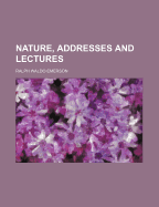 Nature, Addresses, and Lectures