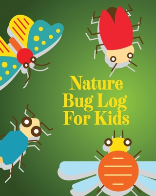 Nature Bug Log For Kids: Insects and Spiders Nature Study Outdoor Science Notebook - Devon, Alice