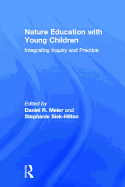Nature Education with Young Children: Integrating Inquiry and Practice