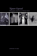 Nature Exposed: Photography as Eyewitness in Victorian Science