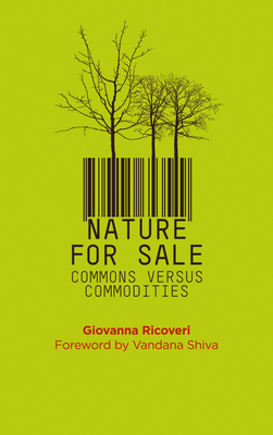 Nature for Sale: The Commons Versus Commodities - Ricoveri, Giovanna