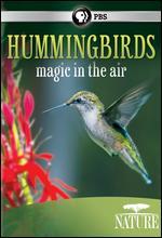 Nature: Hummingbirds: Magic in the Air