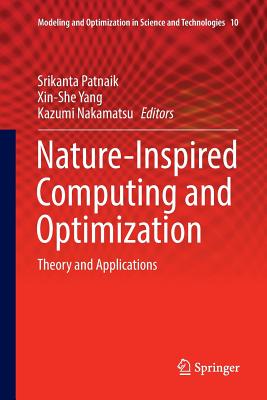 Nature-Inspired Computing and Optimization: Theory and Applications - Patnaik, Srikanta (Editor), and Yang, Xin-She (Editor), and Nakamatsu, Kazumi (Editor)