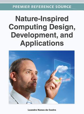 Nature-Inspired Computing Design, Development, and Applications - Nunes de Castro, Leandro (Editor)
