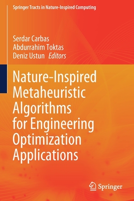 Nature-Inspired Metaheuristic Algorithms for Engineering Optimization Applications - Carbas, Serdar (Editor), and Toktas, Abdurrahim (Editor), and Ustun, Deniz (Editor)