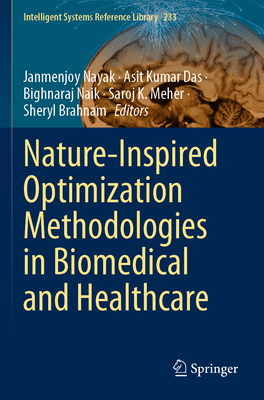 Nature-Inspired Optimization Methodologies in Biomedical and Healthcare - Nayak, Janmenjoy (Editor), and Das, Asit Kumar (Editor), and Naik, Bighnaraj (Editor)