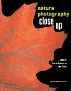 Nature Photography Close Up: Macro Techniques in the Field