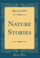 Nature Stories (Classic Reprint)