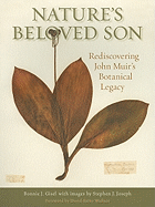 Natures Beloved Son: Rediscovering John Muirs Botanical Legacy