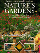 Natures Gardens: Create a Haven for Birds, Butterflies and Yourself