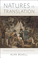 Natures in Translation: Romanticism and Colonial Natural History