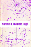 Nature's Invisible Rays