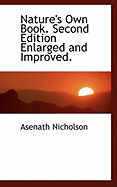 Nature's Own Book. Second Edition Enlarged and Improved