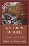 Nature's Sublime: An Essay in Aesthetic Naturalism
