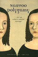 Nauvoo Polygamy: ...But We Called It Celestial Marriage
