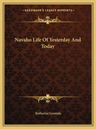 Navaho Life of Yesterday and Today