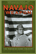 Navajo Weapon: The Navajo Code Talkers