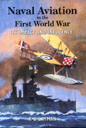 Naval Aviation in the First World War: Its Impact and Influence - Layman, R.D.