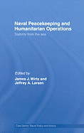 Naval Peacekeeping and Humanitarian Operations: Stability from the Sea