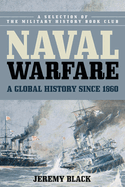 Naval Warfare: A Global History Since 1860