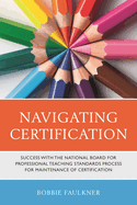 Navigating Certification: Success with the National Board for Professional Teaching Standards Process for Maintenance of Certification