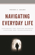 Navigating Everyday Life: Exploring the Tension between Finitude and Transcendence