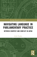 Navigating Language in Parliamentary Practice: Between Courtesy and Conflict in Japan