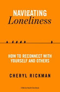 Navigating Loneliness: How to Connect with Yourself and Others