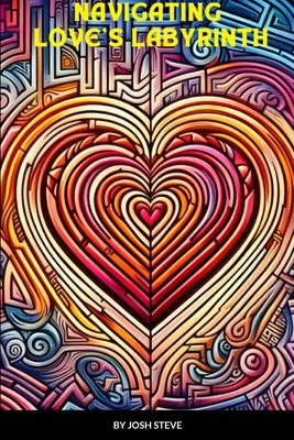 Navigating Love's Labyrinth - Steve, Josh