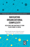 Navigating Organizational Complexity: Resilience and Adaptability from Black Swans to Green