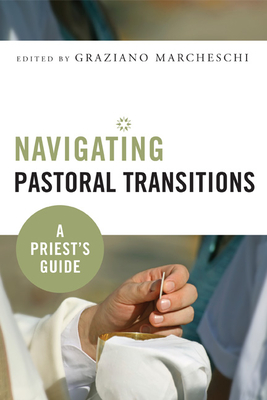 Navigating Pastoral Transitions: A Priest's Guide - Marcheschi, Graziano (Editor)