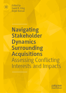 Navigating Stakeholder Dynamics Surrounding Acquisitions: Assessing Conflicting Interests and Impacts