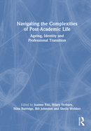 Navigating the Complexities of Post-Academic Life: Ageing, Identity and Professional Transition