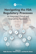 Navigating the FDA Regulatory Processes: An Integrated Clinical and Engineering Approach