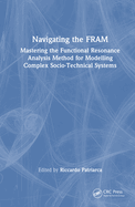 Navigating the Fram: Mastering the Functional Resonance Analysis Method for Modelling Complex Socio-Technical Systems