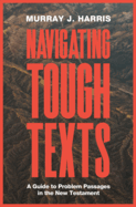 Navigating Tough Texts: A Guide to Problem Passages in the New Testament