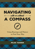 Navigating with or Without a Compass: Using Bearings and Nature to Find Your Way