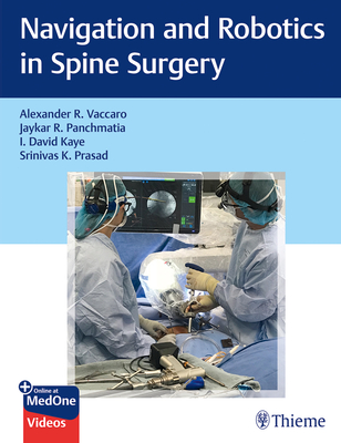 Navigation and Robotics in Spine Surgery - Vaccaro, Alexander R, and Panchmatia, Jaykar, and Kaye, David