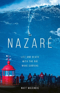 Nazar�: Life and Death with the Big Wave Surfers