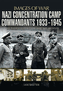 Nazi Concentration Camp Commandants 1933 - 1945