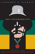 Nazi Psychoanalysis V1: Volume I: Only Psychoanalysis Won the War