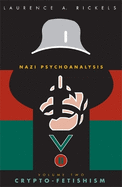 Nazi Psychoanalysis V2: Volume II: Crypto-Fetishism